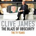 Cover Art for 9780330515252, The Blaze of Obscurity by Clive James