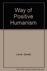 Cover Art for 9780913111253, The Way of Positive Humanism by Gerald A. Larue