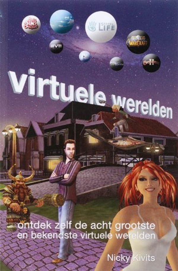 Cover Art for 9789022958056, Virtuele werelden: ontdek zelf de acht grootste en bekendste virtuele werelden by Nicky Kivits