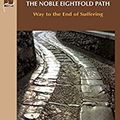 Cover Art for 9781681722931, The Noble Eightfold Path: Way to the End of Suffering by Bhikkhu Bodhi