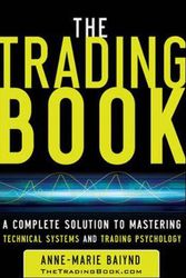 Cover Art for 9780071766494, The Trading Book: A Complete Solution to Mastering Technical Systems and Trading Psychology by Anne-Marie Baiynd
