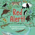Cover Art for 9781910959961, Red Alert!15 Endangered Animals Fighting to Survive by Catherine Barr
