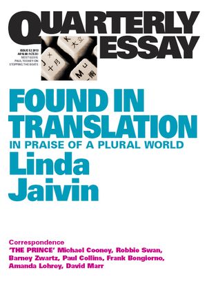 Cover Art for 9781863956307, Found in Translation: In praise of a plural world: Quarterly Essay 52 by Linda Jaivin