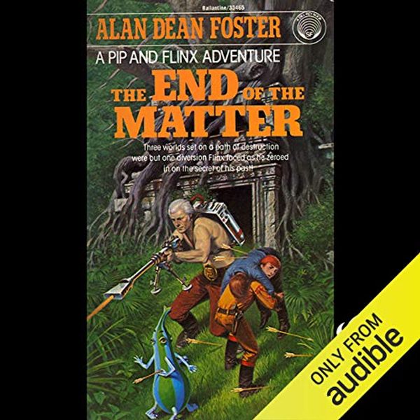 Cover Art for B00NPBA1HS, The End of the Matter: A Pip & Flinx Adventure by Alan Dean Foster