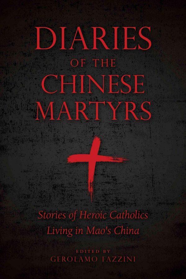 Cover Art for 9781622823215, Diaries of Chinese Martyrs by Gerolamo Fazzini