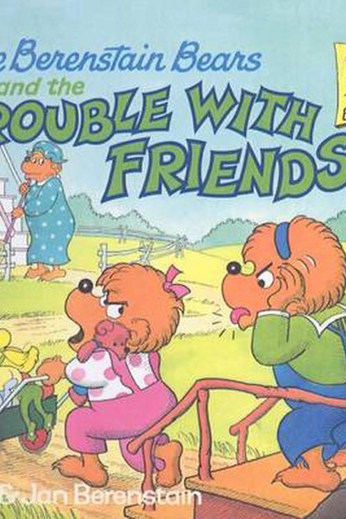 Cover Art for 9780812453621, The Berenstain Bears and the Trouble with Friends by Stan Berenstain, Jan Berenstain