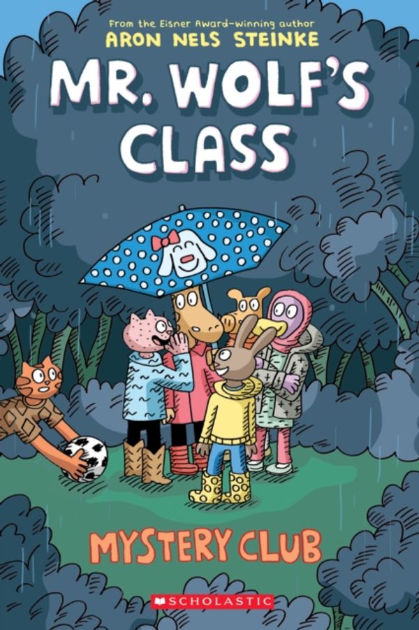 Cover Art for 9781338047738, Mystery Club (Mr. Wolf's Class #2)Mr. Wolf's Class by Aron Nels Steinke