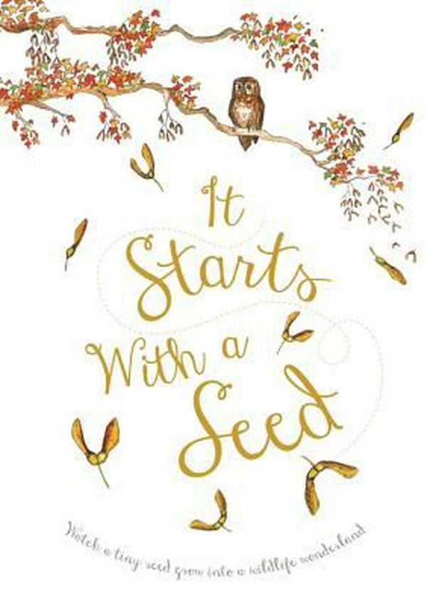 Cover Art for 9781910277263, It Starts with a Seed by Laura Knowles
