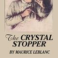 Cover Art for 9798706985738, The Crystal Stopper by Maurice Leblanc