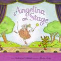 Cover Art for 9781584851509, Angelina on Stage by Katharine Holabird