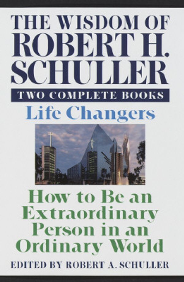 Cover Art for 9780517180655, Wisdom of Robert H. Schuller: Two Complete Books by Robert Harold Schuller