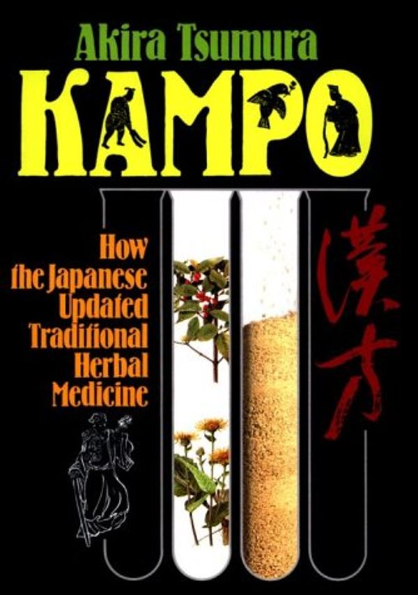 Cover Art for 9780870407925, Kampo: How the Japanese Updated Traditional Herbal Medicine by Akira Tsumura