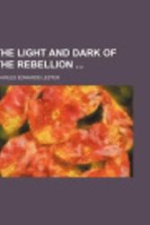 Cover Art for 9781151013644, Light and Dark of the Rebellion by Charles Edward Lester