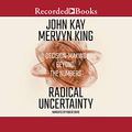 Cover Art for B07ZL7214P, Radical Uncertainty: Decision-Making Beyond the Numbers by John Kay, Mervyn King