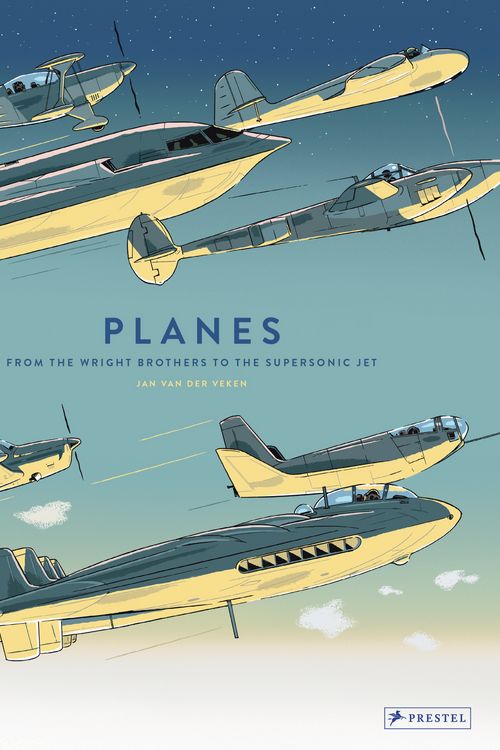 Cover Art for 9783791374413, Planes: From the Wright Brothers to the Supersonic Jet by Van Der veken, Jan
