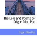 Cover Art for 9781113801937, The Life and Poems of Edgar Allan Poe by Edgar Allan Poe