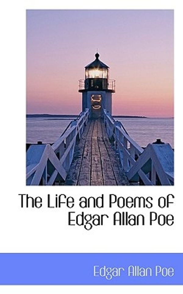 Cover Art for 9781113801937, The Life and Poems of Edgar Allan Poe by Edgar Allan Poe