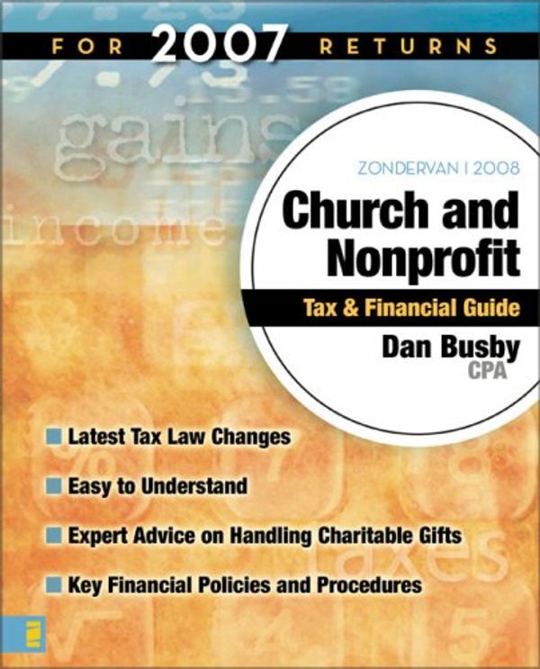 Cover Art for 9780310261858, Zondervan Church and Nonprofit Tax and Financial Guide: For 2007 Returns: 2008 by Busby Cpa, Dan