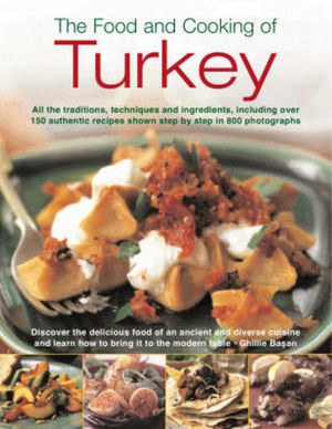Cover Art for 9780754817635, The Food and Cooking of Turkey by Ghillie Basan