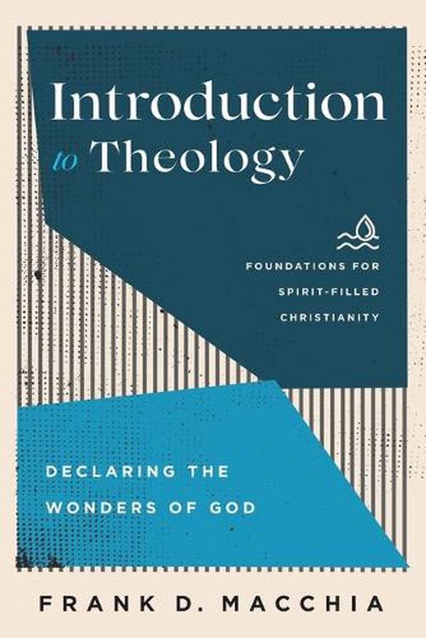 Cover Art for 9781540963376, Introduction to Theology: Declaring the Wonders of God by Macchia, Frank D