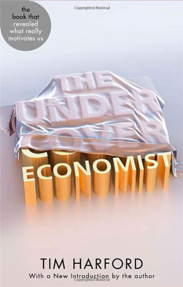 Cover Art for 9780349139074, The Undercover Economist by Tim Harford
