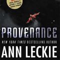 Cover Art for 9780356506951, Provenance: A new novel set in the world of the Hugo, Nebula and Arthur C. Clarke Award-Winning ANCILLARY JUSTICE by Ann Leckie