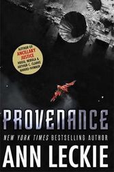 Cover Art for 9780356506951, Provenance: A new novel set in the world of the Hugo, Nebula and Arthur C. Clarke Award-Winning ANCILLARY JUSTICE by Ann Leckie