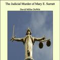 Cover Art for 9781465559104, The Judicial Murder of Mary E. Surratt by David Miller DeWitt
