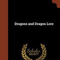Cover Art for 9781374988583, Dragons and Dragon Lore by Ernest Ingersoll