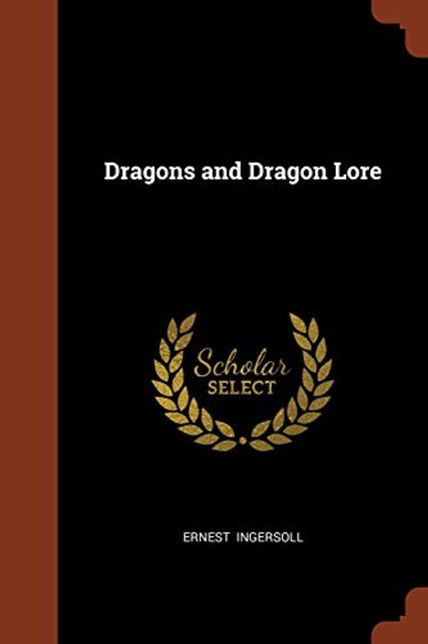 Cover Art for 9781374988583, Dragons and Dragon Lore by Ernest Ingersoll