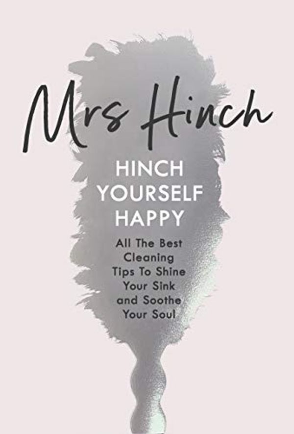 Cover Art for B07L9CZ59P, Hinch Yourself Happy: All The Best Cleaning Tips To Shine Your Sink And Soothe Your Soul by Mrs. Hinch