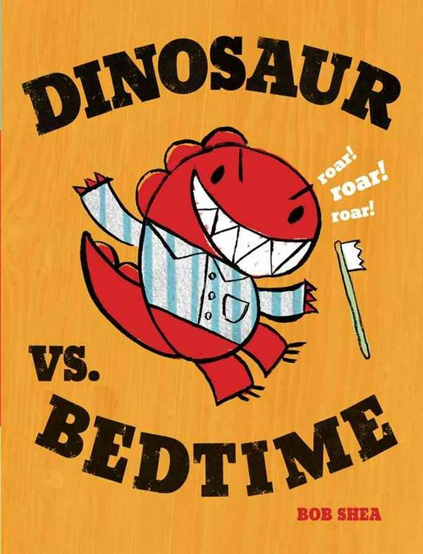 Cover Art for 9781423113355, Dinosaur vs. Bedtime by Bob Shea