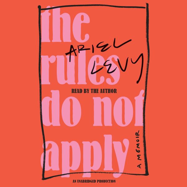 Cover Art for 9780525491941, The Rules Do Not Apply by Ariel Levy