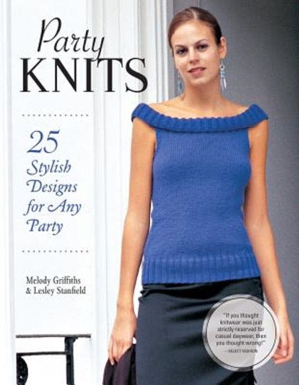 Cover Art for 9781504801034, Party Knits25 Stylish Designs for Any Party by Melody Griffiths, Lesley Stanfield