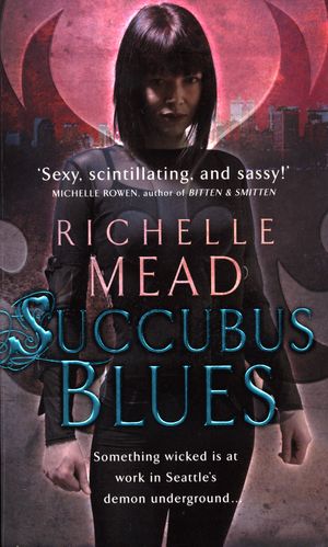 Cover Art for 9781409083764, Succubus Blues by Richelle Mead