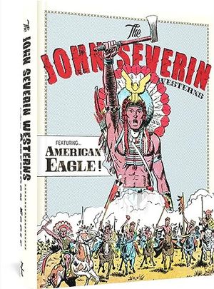 Cover Art for 9781683969082, The John Severin Westerns Featuring American Eagle by John Severin