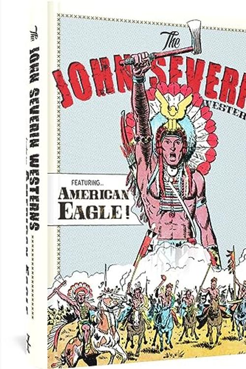 Cover Art for 9781683969082, The John Severin Westerns Featuring American Eagle by John Severin