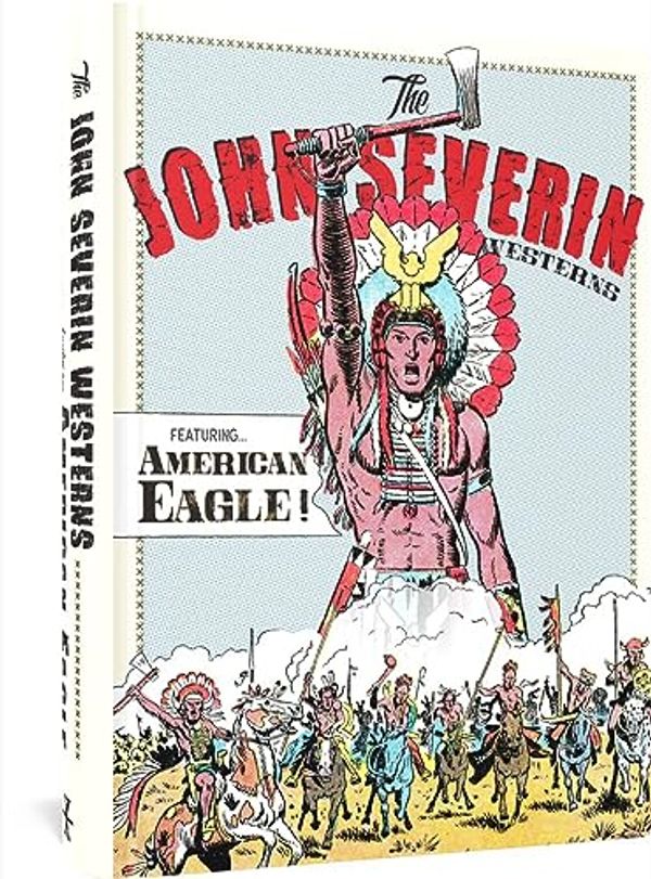 Cover Art for 9781683969082, The John Severin Westerns Featuring American Eagle by John Severin