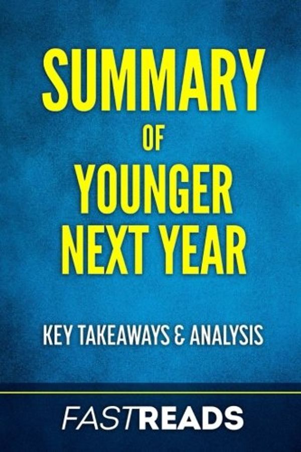 Cover Art for 9781546753704, Summary of Younger Next YearBy Chris Crowley & Henry S. Lodge Includes Key ... by FastReads