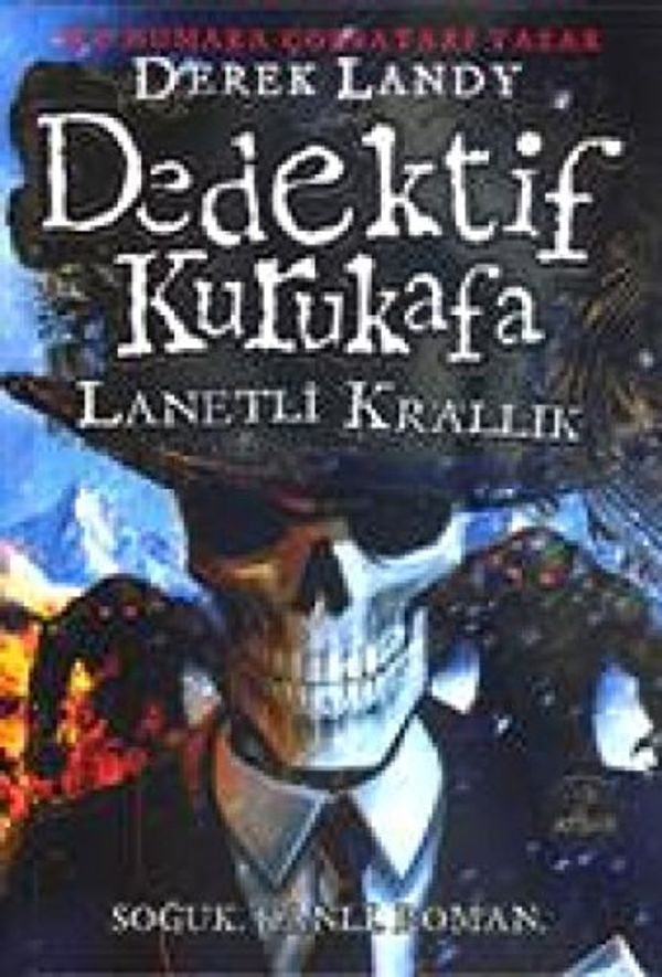 Cover Art for 9786051422138, Dedektif Kurukafa - Lanetli Krallık (Ciltli): Soğuk. Kanlı. Roman. by Derek Landy