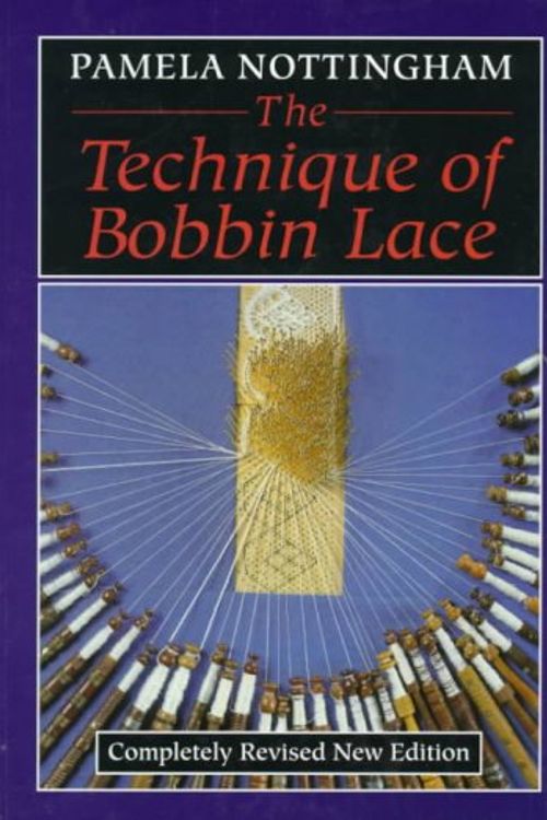 Cover Art for 9780486292052, The Technique of Bobbin Lace by Pamela Nottingham