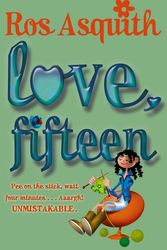 Cover Art for 9780552147774, Love, Fifteen by Ros Asquith