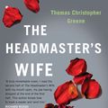 Cover Art for 9781782391715, The Headmaster's Wife by Thomas Christopher Greene