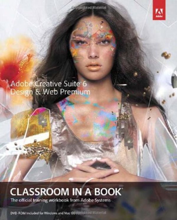 Cover Art for 9780321822604, Adobe Creative Suite 6 Design & Web Premium Classroom in a Book by Adobe Creative Team