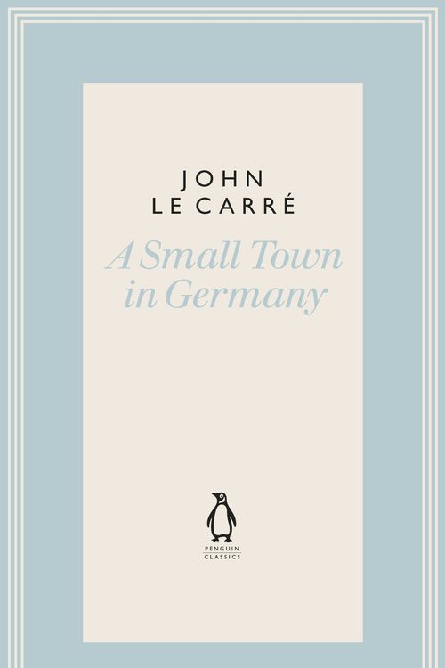 Cover Art for 9780241337196, A Small Town in Germany (The Penguin John le Carré Hardback Collection) by John Le Carre