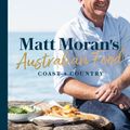 Cover Art for 9781760631239, Matt Moran's Australian Food - Pre-order Your Signed Copy!Coast + Country by Matt Moran