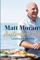 Cover Art for 9781760631239, Matt Moran's Australian Food - Pre-order Your Signed Copy!Coast + Country by Matt Moran