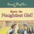 Cover Art for 9781840322019, Here's the Naughtiest Girl by Enid Blyton