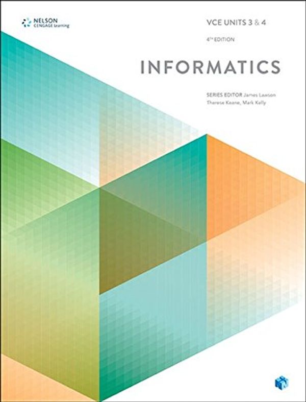 Cover Art for 9780170364829, VCE Informatics Units 3 &4 (Student Book with 4 Access Codes) by James Lawson, Therese Keane, Mark Kelly