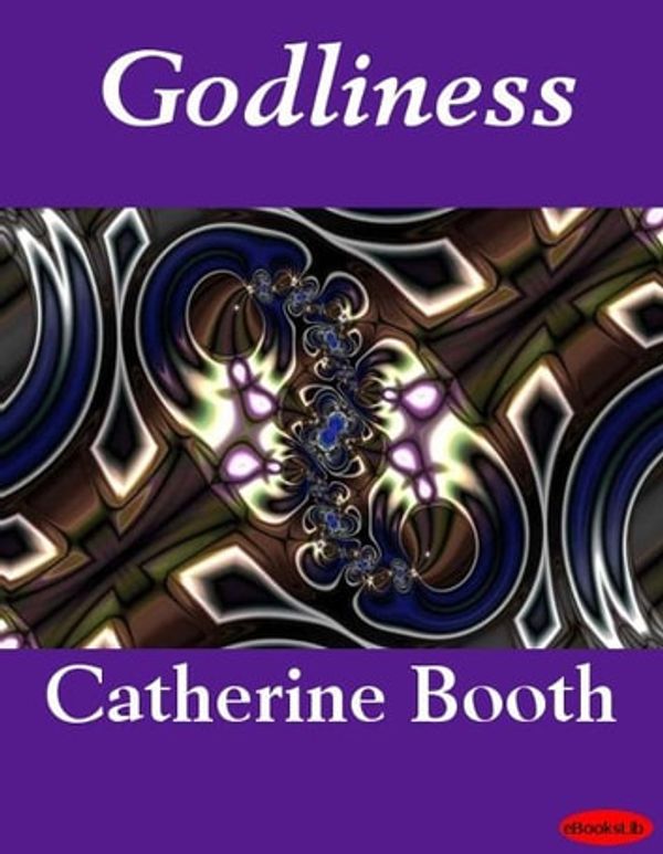 Cover Art for 9781412181495, Godliness by Catherine Booth